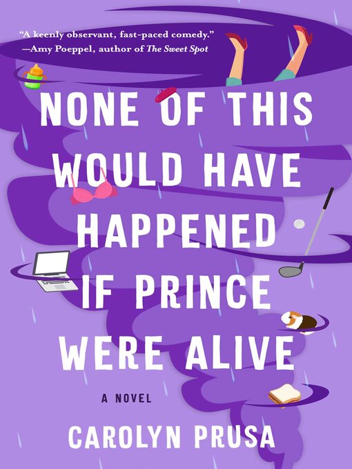 Title details for None of This Would Have Happened If Prince Were Alive by Carolyn Prusa - Wait list